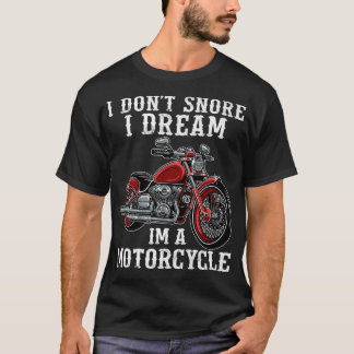 Camiseta Mens I Don't Snore I Dream I'm A Motorcycle Funny