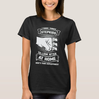 Camiseta Mens I have three stepkids to look after at home s