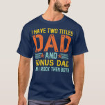 Camiseta Mens I Have Two Titles Dad And Bonus Dad And I<br><div class="desc">Mens I Have Two Titles Dad And Bonus Dad And I parenting,  funny,  children,  daddy,  father,  mother,  parents,  birthday,  dad,  fathers day,  gift idea,  baby,  call,  call of daddy,  father's day,  gamer,  gift,  mama,  papa,  parenting ops,  pregnancy,  pregnant,  saying,  2021,  2021 fathers day,  2021 quarantined,  abuelito,  abuelito</div>