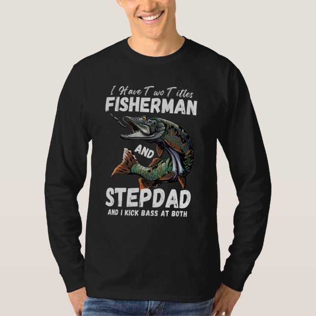 Camiseta Mens I Have Two Titles Fisherman Stepdad Bass  Fis (Frente)