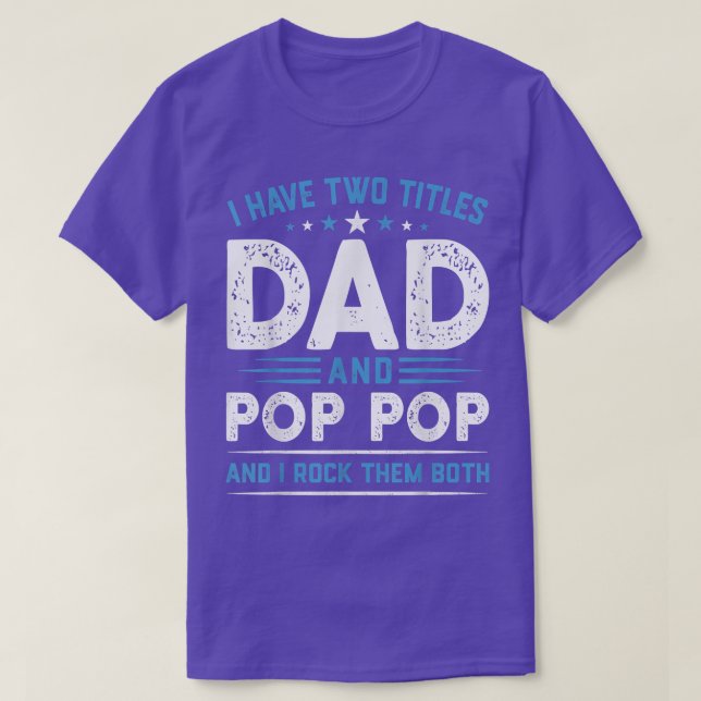 Camiseta Mens I Have Two Títulos Pop E Pai I Rock Then B (Frente do Design)