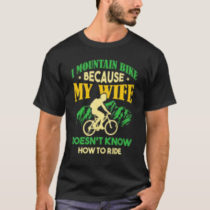 Camiseta Mens I Mountain Bike Causa Minha Esposa Doesnu2019