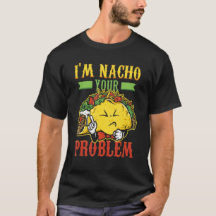 Camiseta Mens I n Nacho Problem Taco Nachoes Comida mexican
