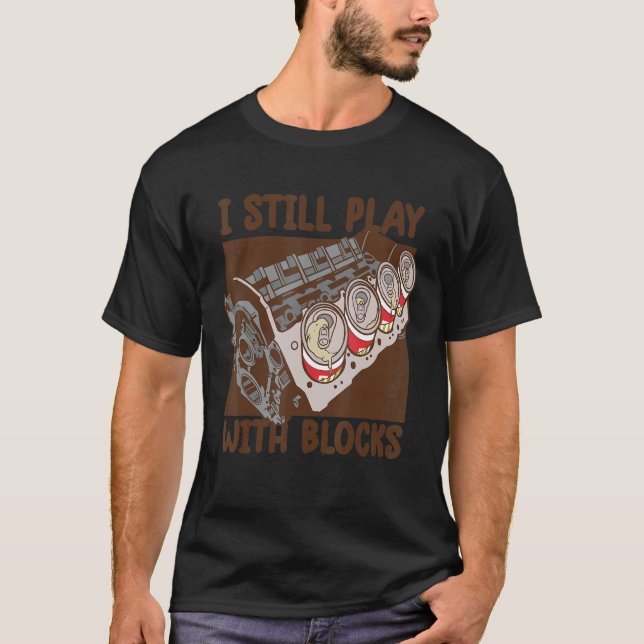 Camiseta Mens i still play with blocks     Mechanic Motor E (Frente)