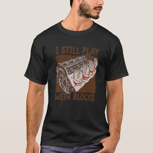 Camiseta Mens i still play with blocks   Mechanic Motor Eng (Frente)