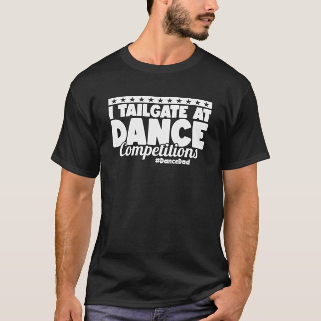 Camiseta Mens I Tailgate No Dance Competitions DancePai Dan (Frente)