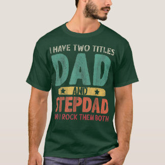 Camiseta Mens I Tem Dois Títulos De Pai E Stepdad - Vintage