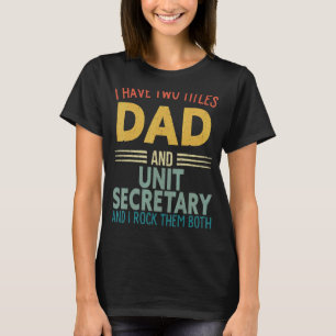 Camiseta Mens I Tenho Dois Títulos, Pai E Secretário De Uni