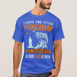 Camiseta Mens I Tenho Dois Títulos Pescador Avô Bass