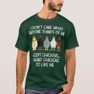 Camiseta Mens I want Chickens To Like Me Poultry Farmer