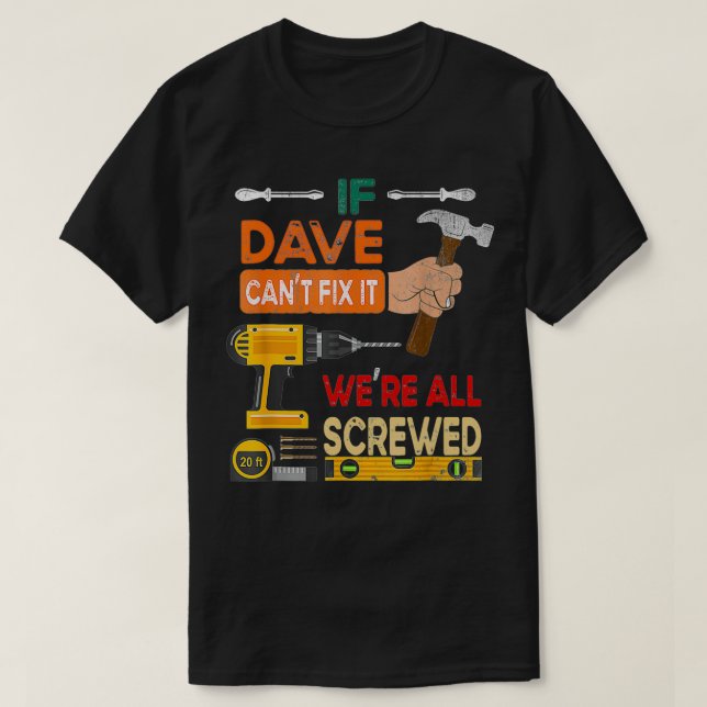 Camiseta Mens If Dave Can't Fi It We're All Screwed Handyma (Frente do Design)