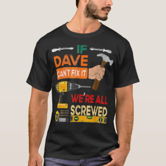 Camiseta Mens If Dave Can't Fi It We're All Screwed Handyma