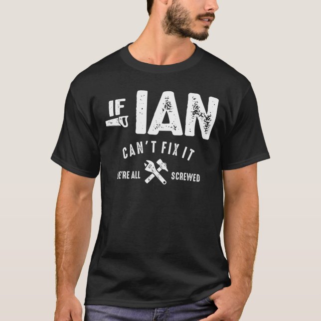 Camiseta Mens If Ian Can't Fix It We Are Screwed Funny (Frente)