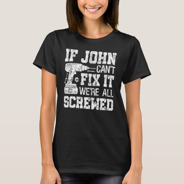 Camiseta Mens If John Can't Fix it We're All Screwed Father (Frente)