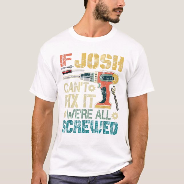 Camiseta Mens If Josh Can t Fix it We re (Frente)