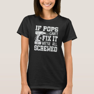 Camiseta Mens If Pops Can't Fix it We're All Screwed Father
