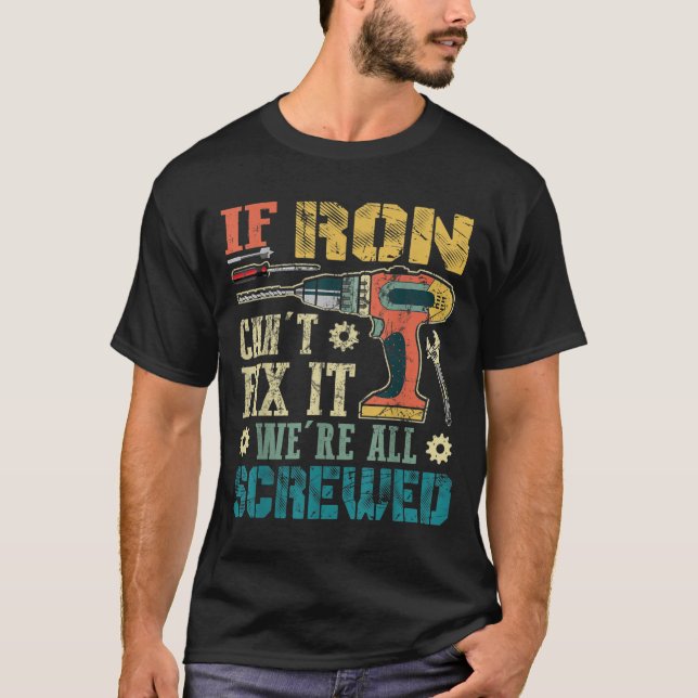 Camiseta Mens If Ron Can't Fix It We're All Screwed Funny F (Frente)