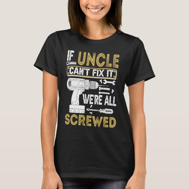 Camiseta Mens If Uncle Can't Fix It We're All Screwed  Fath (Frente)