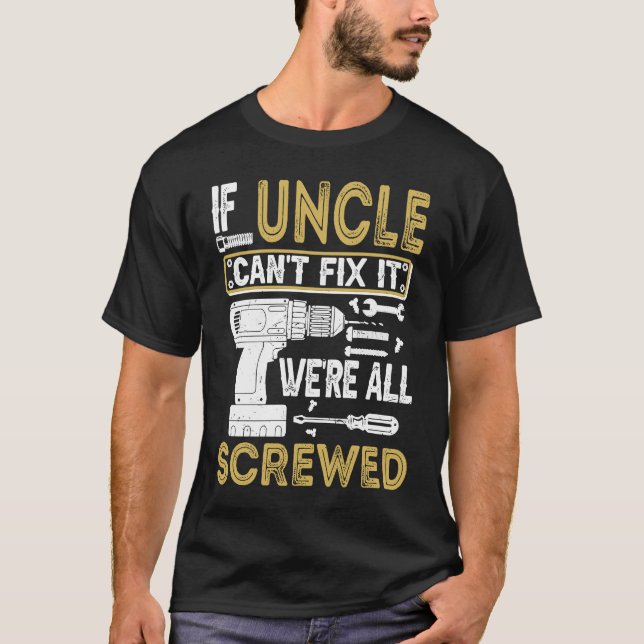 Camiseta Mens If Uncle Can't Fix It We're All Screwed  Fath (Frente)
