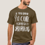 Camiseta Mens If You Think I'm Cute You Should See My Girlf<br><div class="desc">Mens If You Think I'm Cute You Should See My Girlfriend - 3 .if you think im cute you should see my girlfriend is a cute wife and husband outfit with funny quote that sharing the love for humor and memes which makes it a perfect jokes and sarcasm lover outfit...</div>