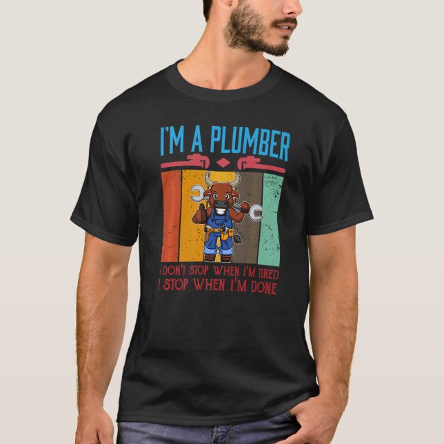 Camiseta Mens I'm A Plumber I Don't Stop When I'm Tired Plu (Frente)