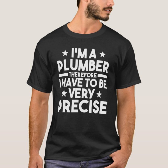 Camiseta Mens I'm a plumber therefore I have to be very pre (Frente)