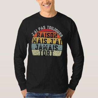 Camiseta Mens I'm not always right but I'm never wrong Gift