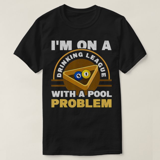 Camiseta Mens I'm On A Drinking League With A Pool Problem  (Frente do Design)