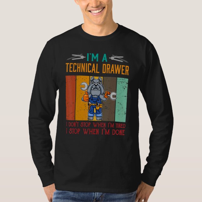 Camiseta Mens I'm Technical Drawer Stop When I'm Done Draft (Frente)