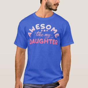 Camiseta Mens Incríveis Como Minha Filha Filha Pai Ou