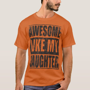 Camiseta Mens Incrível Como Meu Dia de os pais Da Filha Eng
