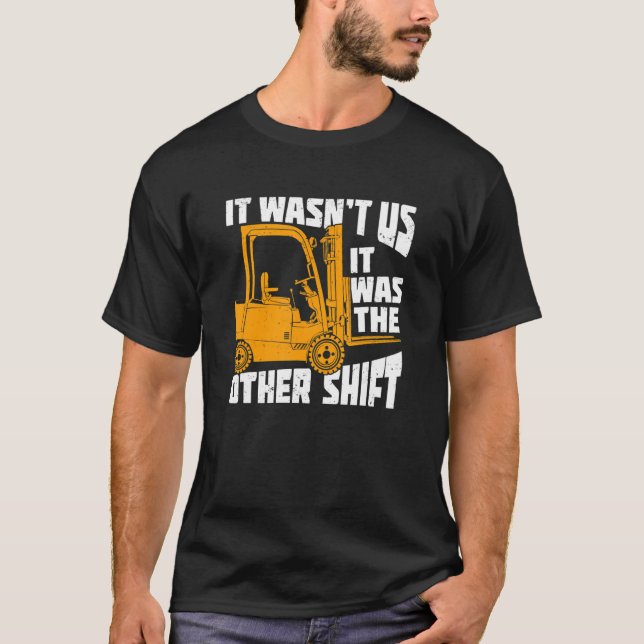 Camiseta Mens It Wasn't Us It Was The Other Shift Forklift  (Frente)