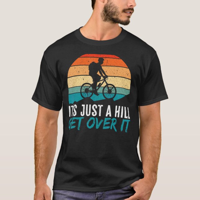 Camiseta Mens It's Just A Hill Mountain Bike MTB Biker Biki (Frente)