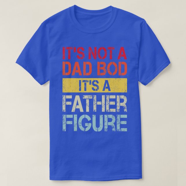 Camiseta Mens Its Not A Dad Bod Its A Father Figure  1  (Frente do Design)