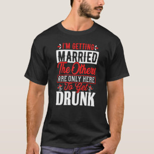 Camiseta Mens Iu2019m Se Casando Os Outros São Apenas H