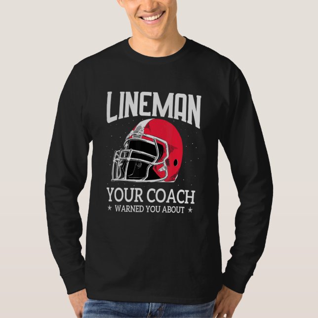 Camiseta Mens   Lineman Your Football Coach Warned You Abou (Frente)