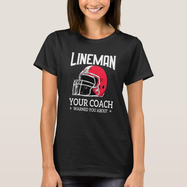 Camiseta Mens  Lineman Your Football Coach Warned You About (Frente)