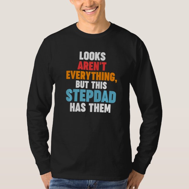 Camiseta Mens Looks aren't everything Stepdad has them Step (Frente)