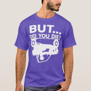 Camiseta Mens, Mas Você Morreu ATV 4 Rodas Engraçado Quad