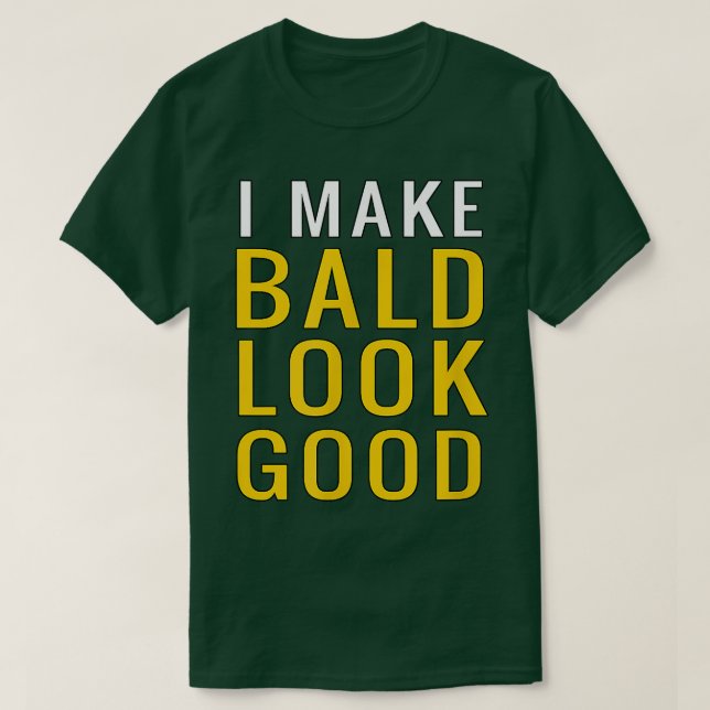 Camiseta Mens Mens Bald Head  I Make Bald Look Good Funny  (Frente do Design)