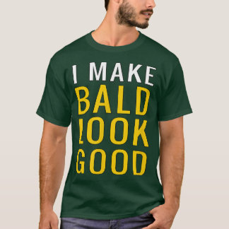 Camiseta Mens Mens Bald Head  I Make Bald Look Good Funny 
