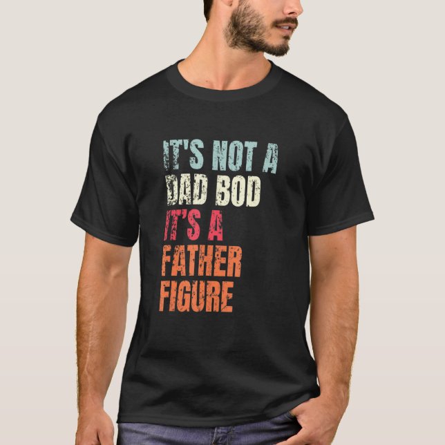 Camiseta Mens Mens Não É Um Bod Pai É Uma Figura Pai (Frente)