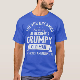 Camiseta Mens Mens Que Nunca Sonhei Que Seria Um Velho Engr