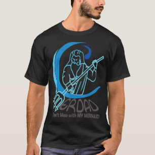 Camiseta Mens Merdad Don Mess Com Minha Sereia Pai Da Da