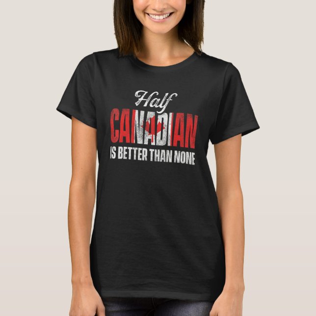Camiseta Mens Metade Canadense É Melhor Do Que Nenhum Dia D (Frente)