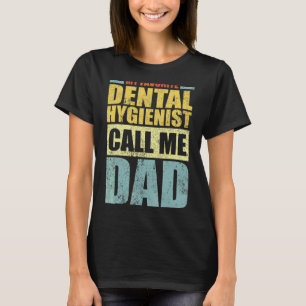 Camiseta Mens Meu Higienista Dental Favorito Me Chama Fa Pa