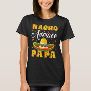 Camiseta Mens Mexicanos Sombrero Hat Nacho Média Papa Fathe