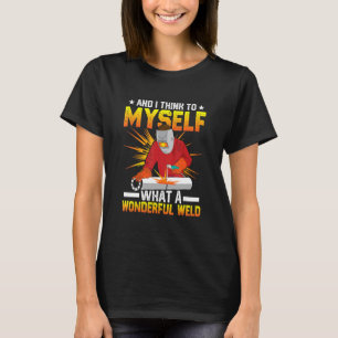 Camiseta Mens Mig Welder E Eu Penso Em Mim Mesma Que Uma On