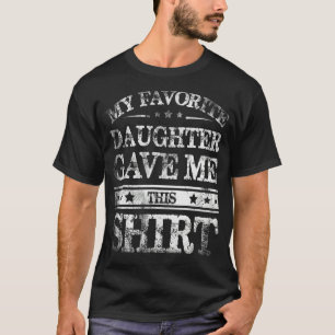 Camiseta Mens Minha Filha Favorita Me Deu Este Pai Da