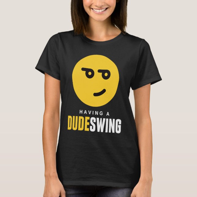 Camiseta Men's Mood Swing  Having a Dude Swing (Frente)